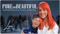 TARABAROVA & Artem Kotenko - Pure and Beautiful live