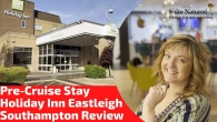Pre-Cruise Stay Holiday Inn Eastleigh Southampton Review