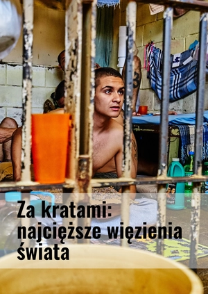 Za kratami: najcięższe więzienia świata