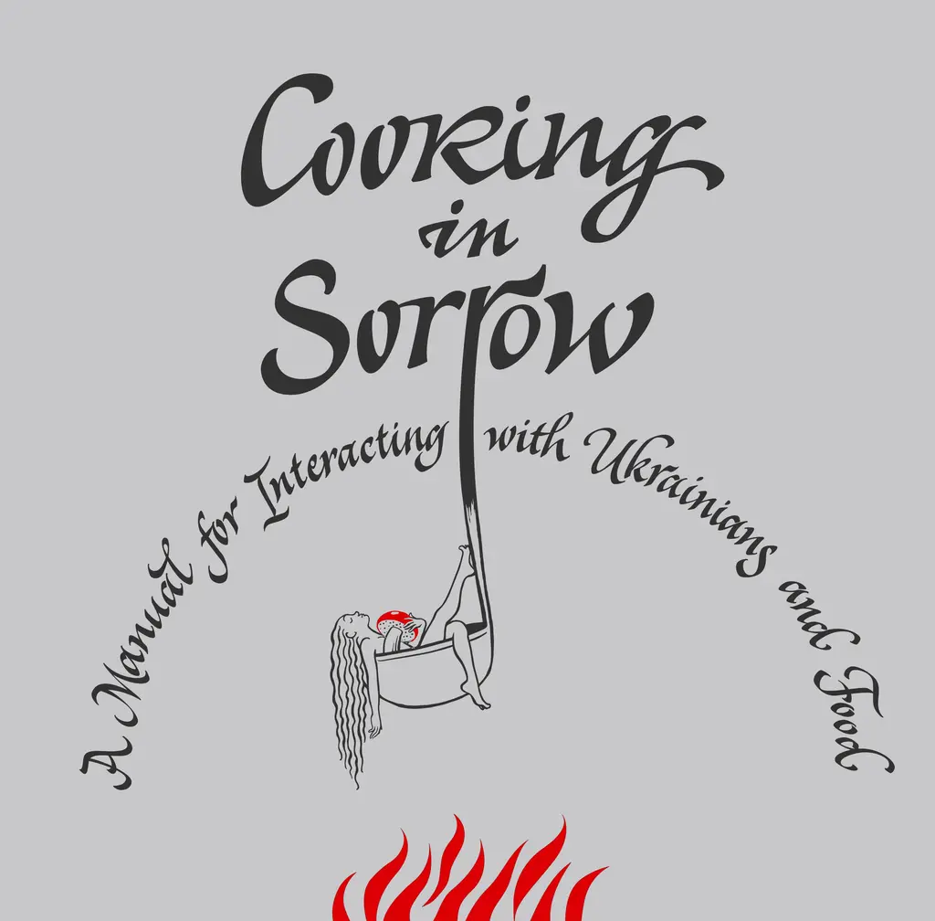 Обкладинка "Cooking in Sorrow. A Manual for Interacting with Ukrainians and Food"