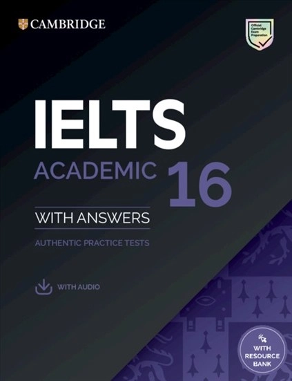 Practice Tests IELTS 16 Academic with Answers, Downloadable Audio and Resource Bank