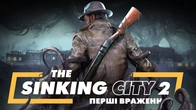 The Sinking City 2 - Перші враження