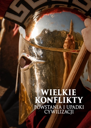 Wielkie konflikty: powstania i upadki cywilizacji