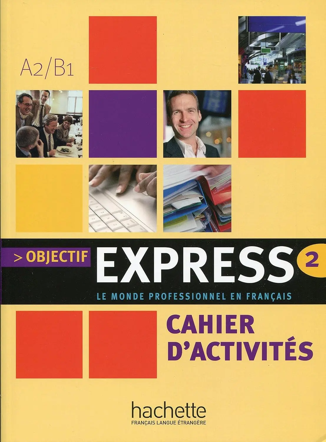 Objectif Express. Niveau 2. Cahier d'activites