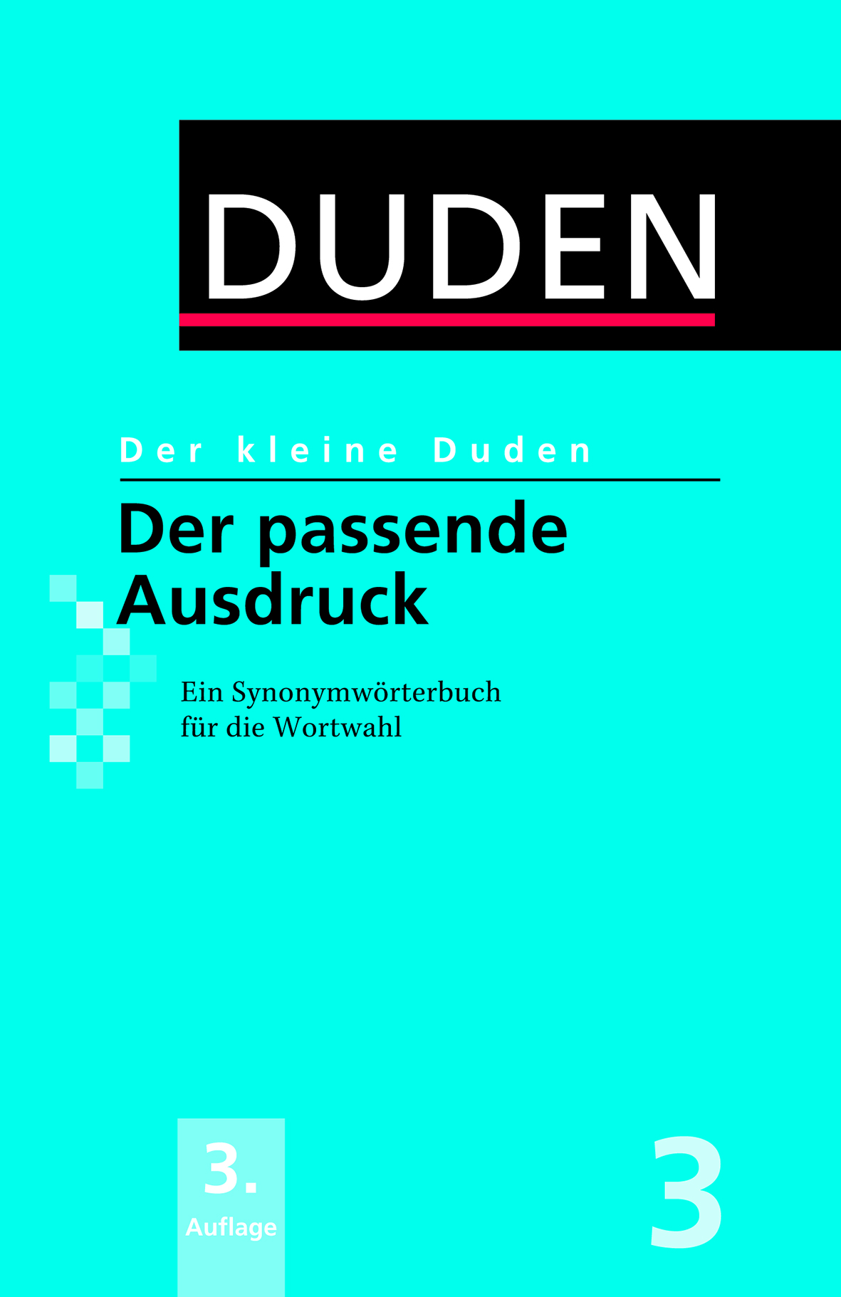 Der kleine Duden - Der passende Ausdruck: Ein Synonymwörterbuch...