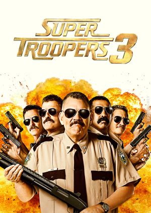 Super Troopers 3 — plakat