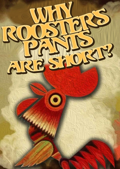 Why Rooster’s pants are short?