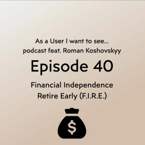 Episode 40 feat Roman Koshovskyy - Financial Independence Retire Early