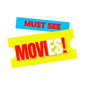 Must See Movies!