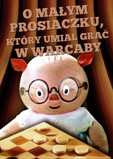 O małym prosiaczku, który umiał grać w warcaby