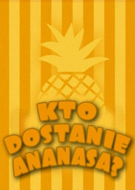 Kto dostanie ananasa?