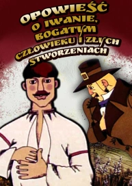 Opowieść o Iwanie, bogatym człowieku i złych stworzeniach