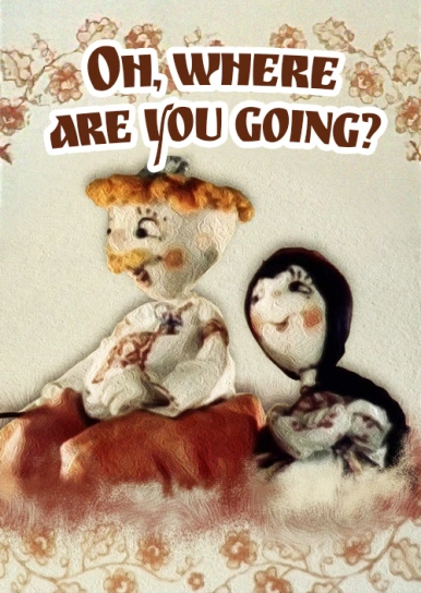 Oh, Where are you going?