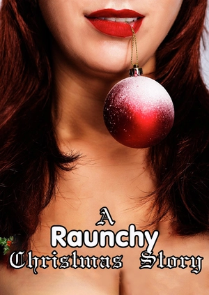 A Raunchy Christmas Story