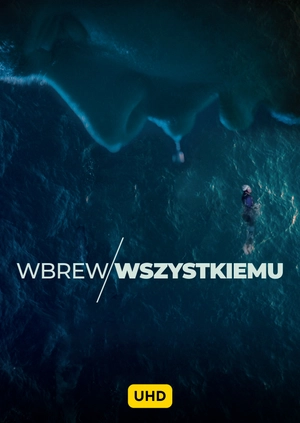 Wbrew wszystkiemu UHD