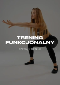 Trening funkcjonalny. Dziesiąty trening