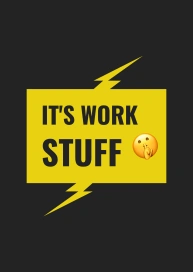 IT'S WORK STUFF